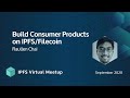 Build Consumer Products on IPFS/Filecoin - Challenges & opportunities - Raullen Chai