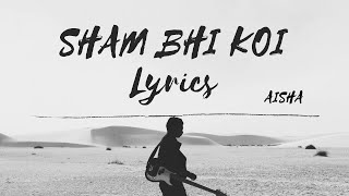 Sham Bhi Koi (LYRICS)| Aisha | Amit Trivedi | Sonam Kapoor |Chilling Songs |Non Stop Lyrics