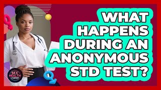What Happens During An Anonymous STD Test?