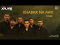 Xplore Season 1 | Khabar Na Ayi | YTL-29 | Songfest India | New Indie Song | Top Hindi Songs 2021