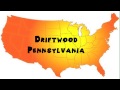 How to Say or Pronounce USA Cities — Driftwood, Pennsylvania