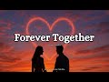 Forever Together | A Romantic Song For The One You'll Love Forever (Official Lyrics Video)