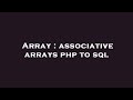Array : associative arrays php to sql