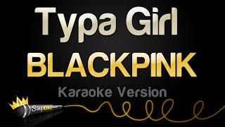 BLACKPINK - Typa Girl (Karaoke Version)