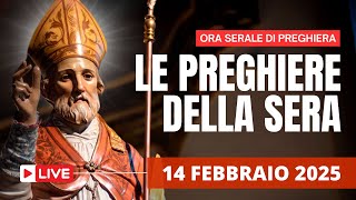 Le Preghiere della Sera di oggi 14 Febbraio 2025 - Festa di San Valentino, Patrono degli innamorati