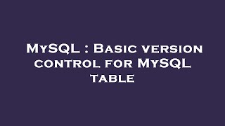 MySQL : Basic version control for MySQL table