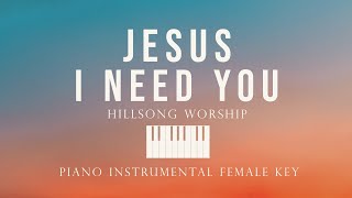 Jesus I Need You | Hillsong Worship - Piano Instrumental Cover (Female Key) by GershonRebong