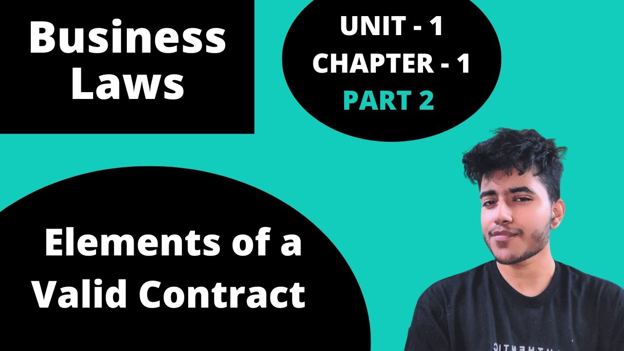 1.2 Business Laws | Elements Of A Valid Contract | Contract Act | 1st ...