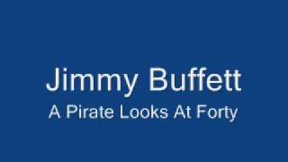 Jimmy Buffett-A Pirate Looks At Forty