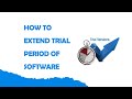 How to extend trial period of software (SOLVED)