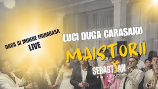 Maistorii x Luci Duga | Daca ai muiere frumoasa | Colaj | LIVE