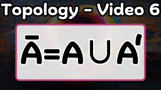 The closure and limit points -- Topology video 6