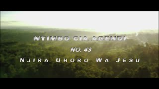 Nyimbo Cia Agendi No. 43-Njira Uhoro wa Jesu , Tell me the story of Jesus.