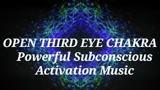 OPEN THIRD EYE CHAKRA | Powerful Subconscious Activation Music