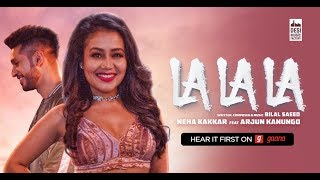 La La La - Neha Kakkar ft. Arjun Kanungo | Bilal Saeed | Musically Global