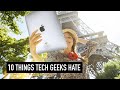 10 things tech geeks hate