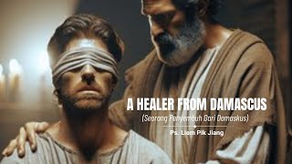 A Healer From Damascus - Ps. Liem Pik Jiang - Ibadah Online Minggu 10 November 2024