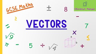 GCSE Maths - Vectors & Vector Proofs (Vector Geometry) (9-1)