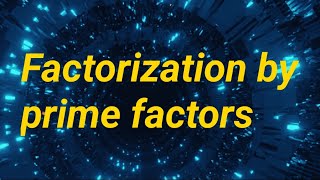 Factorization of a number by its prime Factors.