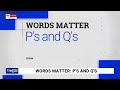 Words Matter with Kel Richards: Phrase ‘mind your p's and q's' explained