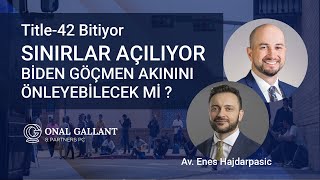 Gündem Özel: Title-42 (Madde-42) Sona Eriyor! Güney Sınırlarının Açılması Göçmen Akını Yaratacak mı?