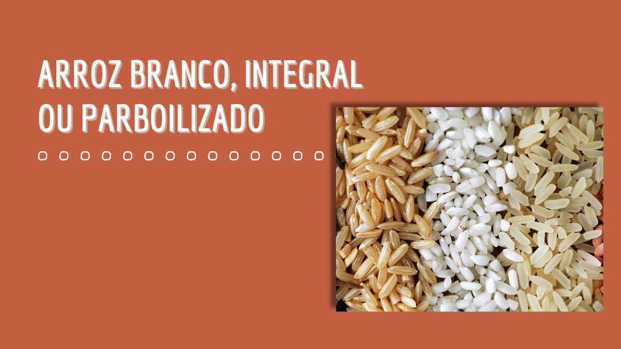 ARROZ BRANCO, INTEGRAL OU PARBOILIZADO? | PAULA COURI - YouTube