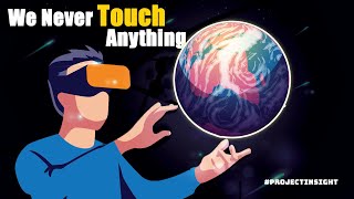 You Can Never Actually Touch Anything