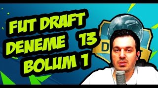 FUT DRAFT / Deneme 13 / Bolum 1  / Türkçe Ultimate Team Draft
