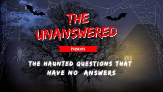 The Most Haunting Questions That Have No Answers | Horror | Unanswered