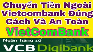 Hướng Dẫn Chuyển Tiền Ngoài Vietcombank Đúng Cách Và An Toàn, Kiến Thức Mới 4.0