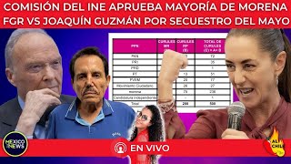 #Envivo Comisión del INE aprueba mayoría de Morena | FGR vs Joaquín Guzmán por \