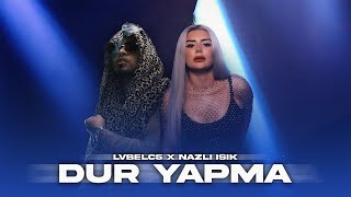 LVBELC5 \u0026 Nazlı Işık - Dur Yapma Yanarız (Remix) Sarışın kızlar el yapar TikTok Trend şarkılar