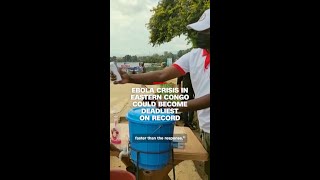 Ebola crisis in eastern Congo could become deadliest on record