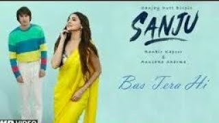 Sanju movie song Bas tera Ranbir Kapoor anushka sharma