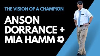 Anson Dorrance Talks With Mia Hamm About The Vision Of A Champion