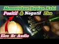 CARA MENENTUKAN KAKI NEGATIF PADA ELCO SR AUDIO