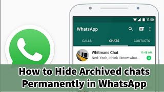 How to Hide Whatsapp Chats and unwanted Group Permanently| How to hide Archived Chats permanently