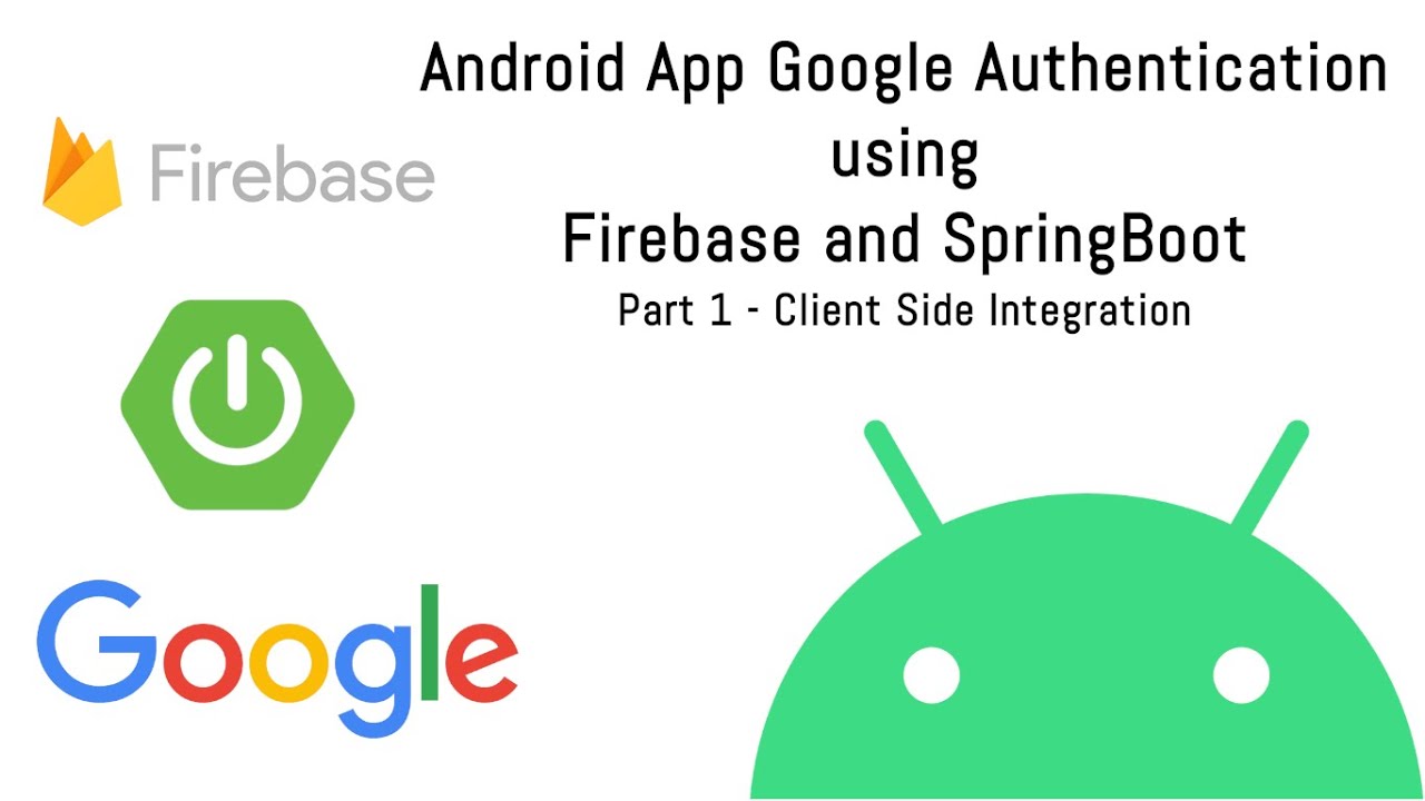 Android App Google Authentication Using Firebase And Spring Boot - Part ...