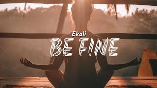 Ekali - Be Fine (Lyrics) Ft. Wafia