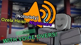 The Ozela Heist | Nightmare | Notoriety [ROBLOX] (With Voice Overs)