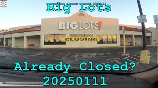 Big Lots Already Closed? 20250111