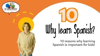 Why learn Spanish? 10 Reasons for Kids to Learn Spanish!