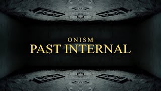 Onism - Past Internal (Official Video)