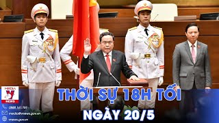 Thời sự 18h tối ngày 20/5. Chủ tịch Quốc hội Trần Thanh Mẫn tuyên thệ nhậm chức - VNews
