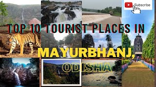 Top 10 Tourist places in Mayurbhanj,  Odisha,  India