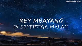 Rey Mbayang - Di Sepertiga Malam | (Lyrics)