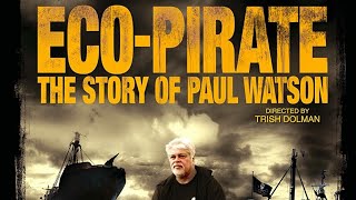 Eco Pirate The Story Of Paul Watson - Documentary - 2011