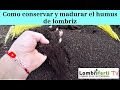 humus de lombriz como madurar y conservarlo #humusdelombriz #composta #lombricultura #humus #lombriz