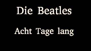 Die Beatles - Acht Tage lang (8 Days A Week)