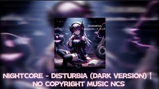 NIGHTCORE:- DISTURBIA (DARK VERSION) NO COPYRIGHT MUSIC NCS